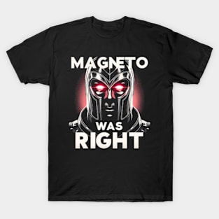 Magneto Was Right T-Shirt